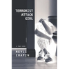 Terrorist Attack Girl: How I Survived Terrorism and Reconstructed My Shattered Mind - Paperback