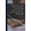 The Study of the Pulse, Arterial, Venous, and Hepatic, and of the Movements of the Heart - Hardcover