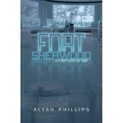 Fort Sherwood: A Fort Lost in Time - Paperback