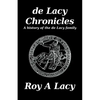 de Lacy Chronicles: A history of the de Lacy Family - Paperback