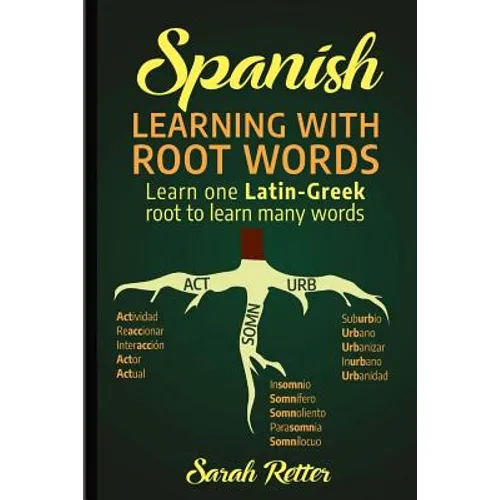 Spanish: Learning with Root Words.: Learn one Latin-Greek root to learn many words. Boost your Spanish vocabulary with Latin and Greek Roots! - Paperback