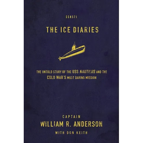 The Ice Diaries: The True Story of One of Mankind's Greatest Adventures - Paperback