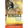 Nunca te RINDAS: Sólo necesitas Perseverar - Paperback