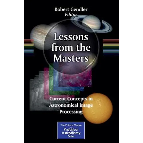 Lessons from the Masters: Current Concepts in Astronomical Image Processing - Paperback