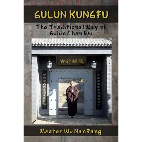 Gulun Kungfu: The Traditional Way of Gulun Chan Wu - Paperback