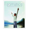 Somatics: Reawakening the Mind's Control of Movement, Flexibility, and Health - Paperback