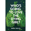 Who's Going to Love the Dying Girl? - Paperback