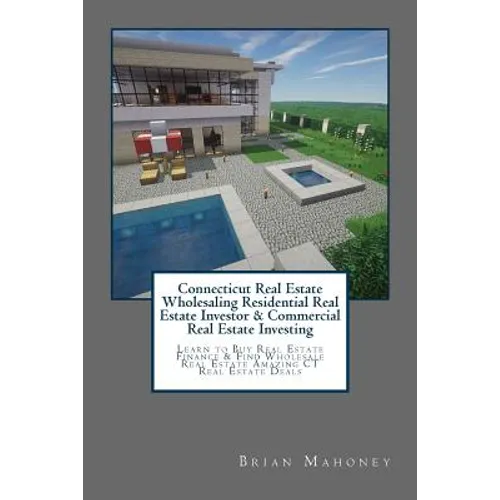 Connecticut Real Estate Wholesaling Residential Real Estate Investor & Commercial Real Estate Investing: Learn to Buy Real Estate Finance & Find Whole - Paperback