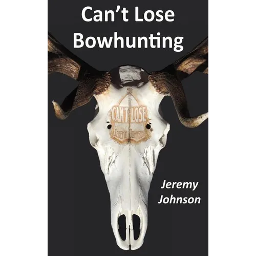 Can't Lose Bowhunting - Hardcover