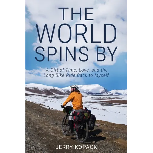 The World Spins By: A Gift of Time, Love, and the Long Bike Ride Back to Myself - Paperback