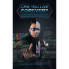 Can You Live Forever?: Your Extended Life and Continued Awareness a Scientific Perspective - Hardcover