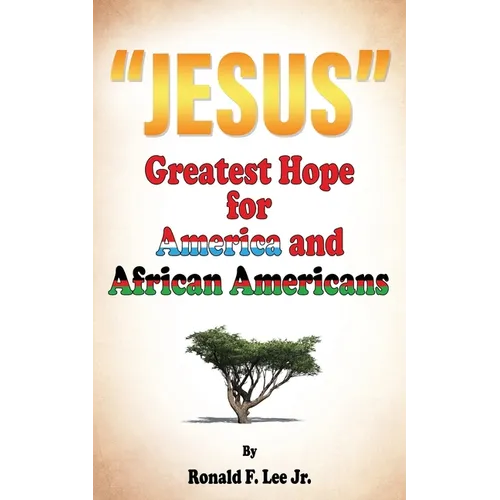 "Jesus": Greatest Hope For America and African Americans - Paperback