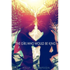 The Girl Who Would Be King - Paperback