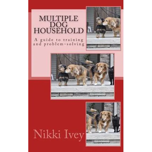 Multiple Dog Household: a guide to training and problem-solving - Paperback