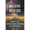Walking With God: Principles of Separation in Christian Life and Service - Paperback