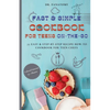 Fast and Simple Cookbook for Teens On The Go: 77 Easy & Step-By-Step Recipe How-To Cookbook for Teen Chefs - Paperback