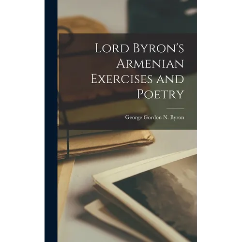 Lord Byron's Armenian Exercises and Poetry - Hardcover