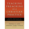 Teaching Preaching as a Christian Practice: A New Approach to Homiletical Pedagogy - Paperback