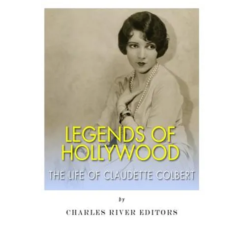 Legends of Hollywood: The Life Claudette Colbert - Paperback