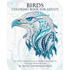 Birds Coloring Book For Adults: An Adult Coloring Book Of 40 Birds in a Range of Styles and Ornate Patterns - Paperback