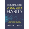 Continuous Discovery Habits: Discover Products that Create Customer Value and Business Value - Paperback