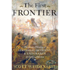 The First Frontier: The Forgotten History of Struggle, Savagery, and Endurance in Early America - Hardcover