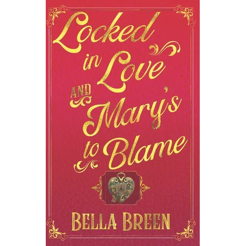 Locked in Love and Mary's to Blame: A Pride and Prejudice Variation - Paperback