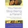You Never Stop Being a Parent: Thriving in Relationship with Your Adult Children - Paperback