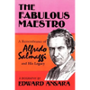 The Fabulous Maestro: A Remembrance of Alfredo Salmaggi and His Legacy - Paperback