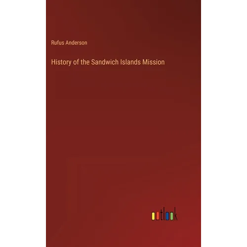 History of the Sandwich Islands Mission - Hardcover