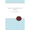 When We're Green We Grow - Paperback