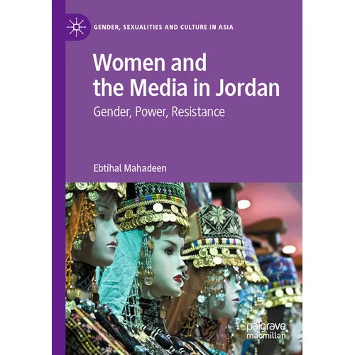 Women and the Media in Jordan: Gender, Power, Resistance - Paperback