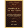 Handbook For The Preservation Of Pictures: Containing Practical Instructions For Cleaning, Lining, Repairing, And Restoring Oil Paintings (1851) - Paperback