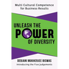 Unleash the Power of Diversity: Multi Cultural Competence for Business Results - Paperback