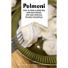 Pelmeni: How to have a great day with your friends and cook delicious Russian dumplings - Paperback