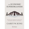 The Economic Superorganism: Beyond the Competing Narratives on Energy, Growth, and Policy - Paperback