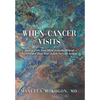 When Cancer Visits: How to Free Your Mind from the Grip of Distress and Heal Your Jolted Nervous System - Hardcover