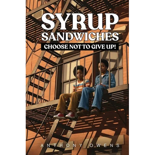 Syrup Sandwiches: Choose Not to Give Up! - Paperback