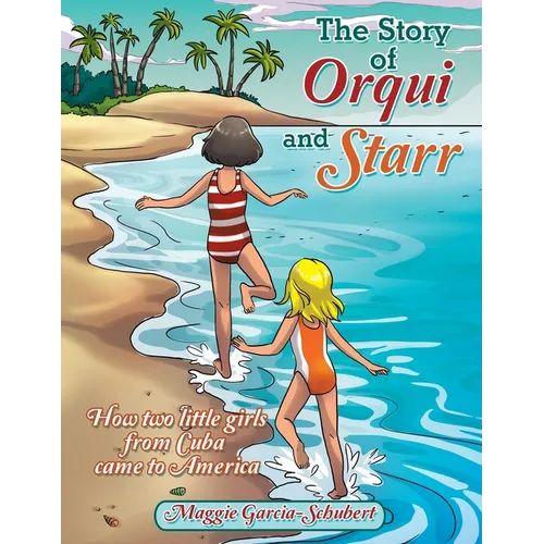 The Story of Orqui and Starr: How Two Little Girls Came to America - Paperback