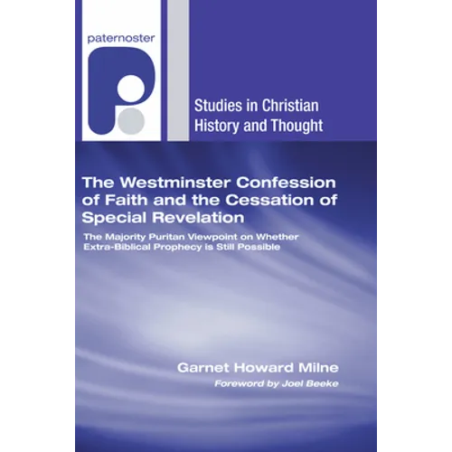 The Westminster Confession of Faith and the Cessation of Special Revelation - Hardcover