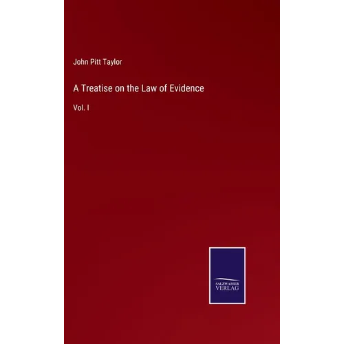 A Treatise on the Law of Evidence: Vol. I - Hardcover