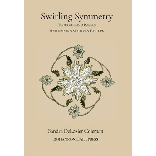 Swirling Symmetry: Thoughts and Images on Mathematics, Motion & Pattern - Hardcover