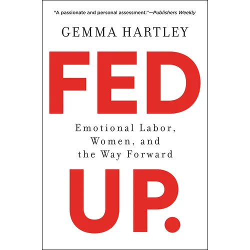 Fed Up: Emotional Labor, Women, and the Way Forward - Paperback