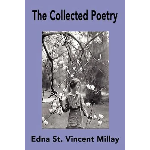 The Collected Poetry of Edna St. Vincent Millay - Paperback
