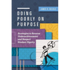 Doing Poorly on Purpose: Strategies to Reverse Underachievement and Respect Student Dignity - Paperback
