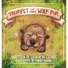 Trumpet The Miracle Wolf Pup - Hardcover