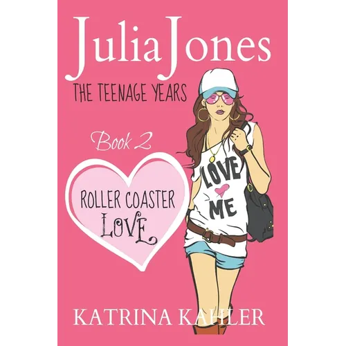 Julia Jones - The Teenage Years: Book 2 - Roller Coaster Love - A Book for Teenage Girls - Paperback