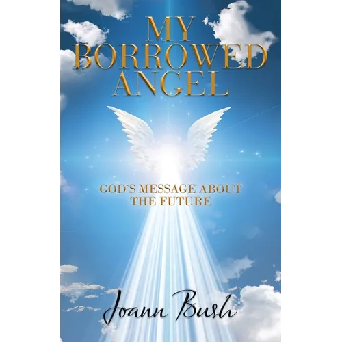 My Borrowed Angel: God's Message About the Future - Paperback