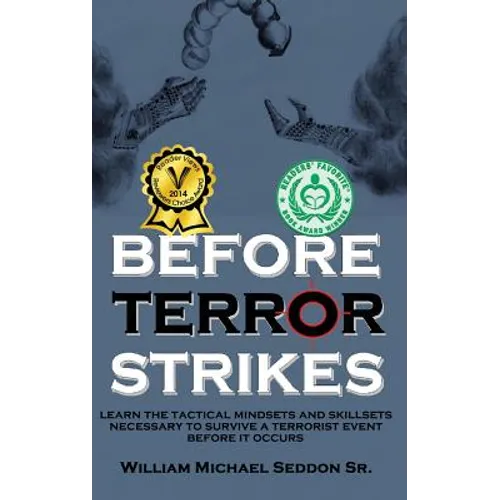 Before Terror Strikes: Learn the Tactical Mindsets and Skillsets Necessary to Survive a Terrorist Event Before It Occurs - Hardcover