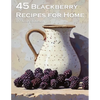 45 Blackberry Recipes for Home - Paperback